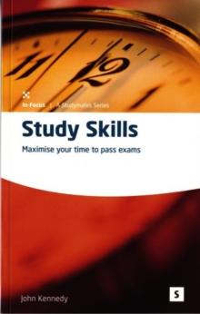 Study Skills : Maximise Your Time to Pass Exams, Paperback Book Study Skills : Maximise Your Time to Pass Exams, Paperback Book