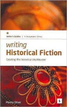 Writing Historical Fiction : Creating the Historical Blockbuster, Paperback Writing Historical Fiction : Creating the Historical Blockbuster, Paperback
