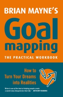 Goal Mapping : How to Turn Your Dreams into Realities, Paperback Book Goal Mapping : How to Turn Your Dreams into Realities, Paperback Book