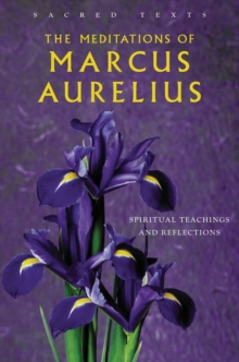 The Meditations Of Marcus Aurelius: Sacred Texts, Hardback Book The Meditations Of Marcus Aurelius: Sacred Texts, Hardback Book