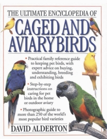 The Ultimate Encyclopedia of Caged and Aviary Birds : Practical Family Reference Guide to Keeping Pet Birds, with Expert Sdvice on Buying, Understanding, Breeding and Exhibiting Birds, Paperback Book The Ultimate Encyclopedia of Caged and Aviary Birds : Practical Family Reference Guide to Keeping Pet Birds, with Expert Sdvice on Buying, Understanding, Breeding and Exhibiting Birds, Paperback Book