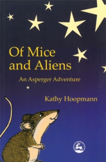 Of Mice and Aliens : An Asperger Adventure, Paperback Book Of Mice and Aliens : An Asperger Adventure, Paperback Book