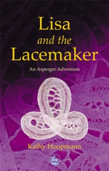Lisa and the Lacemaker : An Asperger Adventure, Paperback Lisa and the Lacemaker : An Asperger Adventure, Paperback