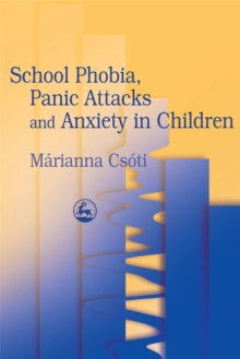 School Phobia, Panic Attacks and Anxiety in Children, Paperback Book School Phobia, Panic Attacks and Anxiety in Children, Paperback Book