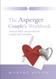 The Asperger Couple's Workbook : Practical Advice and Activities for Couples and Counsellors, Paperback The Asperger Couple's Workbook : Practical Advice and Activities for Couples and Counsellors, Paperback