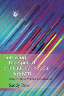 Surviving the Special Educational Needs System : How to be a Velvet Bulldozer, Paperback Surviving the Special Educational Needs System : How to be a Velvet Bulldozer, Paperback