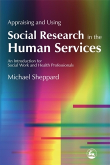 Appraising and Using Social Research in the Human Services : An Introduction for Social Work and Health Professionals, Paperback Book Appraising and Using Social Research in the Human Services : An Introduction for Social Work and Health Professionals, Paperback Book