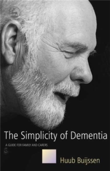 The Simplicity of Dementia : A Guide for Family and Carers, Paperback Book The Simplicity of Dementia : A Guide for Family and Carers, Paperback Book
