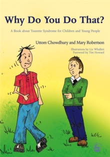 Why Do You Do That? : A Book About Tourette Syndrome for Children and Young People, Paperback Book Why Do You Do That? : A Book About Tourette Syndrome for Children and Young People, Paperback Book