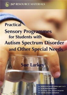 Practical Sensory Programmes : For Students with Autism Spectrum Disorder and Other Special Needs, Paperback Book Practical Sensory Programmes : For Students with Autism Spectrum Disorder and Other Special Needs, Paperback Book