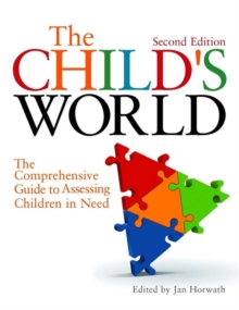 The Child's World : The Comprehensive Guide to Assessing Children in Need, Paperback The Child's World : The Comprehensive Guide to Assessing Children in Need, Paperback