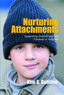 Nurturing Attachments : Supporting Children Who are Fostered or Adopted, Paperback Book Nurturing Attachments : Supporting Children Who are Fostered or Adopted, Paperback Book