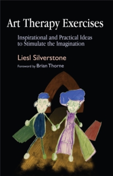 Art Therapy Exercises : Inspirational and Practical Ideas to Stimulate the Imagination, Paperback Art Therapy Exercises : Inspirational and Practical Ideas to Stimulate the Imagination, Paperback