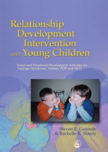 Relationship Development Intervention with Young Children : Social and Emotional Development Activities for Asperger Syndrome, Autism, PDD and NLD, Paperback Relationship Development Intervention with Young Children : Social and Emotional Development Activities for Asperger Syndrome, Autism, PDD and NLD, Paperback