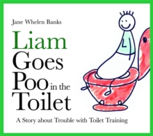 Liam Goes Poo in the Toilet : A Story About Trouble with Toilet Training, Hardback Book Liam Goes Poo in the Toilet : A Story About Trouble with Toilet Training, Hardback Book