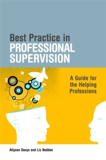 Best Practice in Professional Supervision : A Guide for the Helping Professions, Paperback Book Best Practice in Professional Supervision : A Guide for the Helping Professions, Paperback Book