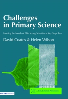 Challenges in Primary Science : Meeting the Needs of Able Young Scientists at Key Stage Two, Paperback Book Challenges in Primary Science : Meeting the Needs of Able Young Scientists at Key Stage Two, Paperback Book