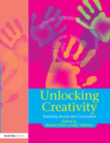 Unlocking Creativity : A Teacher's Guide to Creativity Across the Curriculum, Paperback Book Unlocking Creativity : A Teacher's Guide to Creativity Across the Curriculum, Paperback Book