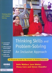 Thinking Skills and Problem-Solving - An Inclusive Approach : A Practical Guide for Teachers in Primary Schools, Paperback Book Thinking Skills and Problem-Solving - An Inclusive Approach : A Practical Guide for Teachers in Primary Schools, Paperback Book
