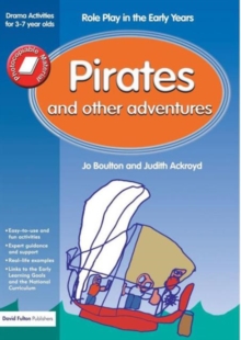 Pirates and Other Adventures : Role Play in the Early Years Drama Activities for 3-7 Year-Olds, Paperback Book Pirates and Other Adventures : Role Play in the Early Years Drama Activities for 3-7 Year-Olds, Paperback Book