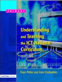 Understanding and Teaching the ICT National Curriculum, Paperback Understanding and Teaching the ICT National Curriculum, Paperback