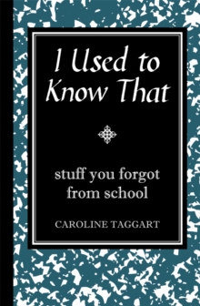 I Used to Know That : Stuff You Forgot From School, Hardback Book I Used to Know That : Stuff You Forgot From School, Hardback Book