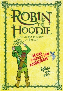 Robin the Hoodie : An ASBO History of Britain, Hardback Robin the Hoodie : An ASBO History of Britain, Hardback