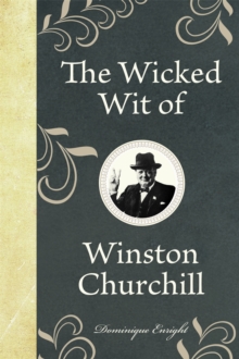 The Wicked Wit of Winston Churchill, Hardback The Wicked Wit of Winston Churchill, Hardback