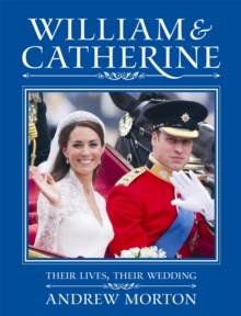 William and Catherine : Their Lives, Their Wedding, Hardback Book William and Catherine : Their Lives, Their Wedding, Hardback Book