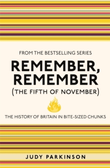 Remember, Remember (The Fifth of November) : The History of Britain in Bite-Sized Chunks, Paperback Book Remember, Remember (The Fifth of November) : The History of Britain in Bite-Sized Chunks, Paperback Book