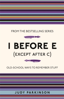 I Before E (Except After C) : Old-School Ways to Remember Stuff, Paperback I Before E (Except After C) : Old-School Ways to Remember Stuff, Paperback