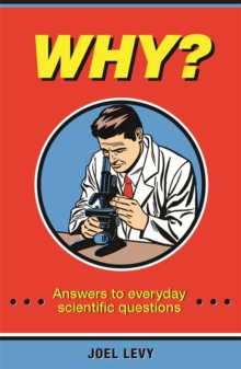 Why? : Answers to everyday scientific questions, Hardback Book Why? : Answers to everyday scientific questions, Hardback Book