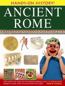 Hands-on History! Ancient Rome : Step into the Time of the Roman Empire, with 15 Step-by-step Projects and Over 370 Exciting Pictures, Hardback Book Hands-on History! Ancient Rome : Step into the Time of the Roman Empire, with 15 Step-by-step Projects and Over 370 Exciting Pictures, Hardback Book