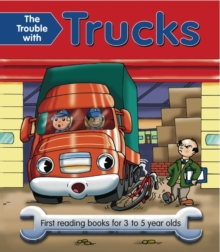 The Trouble with Trucks : First Reading Book for 3 to 5 Year Olds, Paperback The Trouble with Trucks : First Reading Book for 3 to 5 Year Olds, Paperback