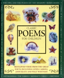 Classic Poems for Children : Classic Verse from the Great Poets, Including Lewis Carroll, John Keats and Walt Whitman, Hardback Book Classic Poems for Children : Classic Verse from the Great Poets, Including Lewis Carroll, John Keats and Walt Whitman, Hardback Book