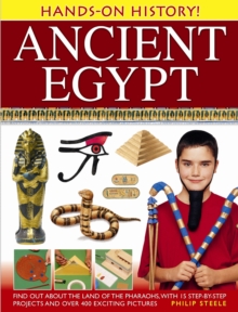 Hands-on History! Ancient Egypt : Find Out About the Land of the Pharaohs, with 15 Step-by-step Projects and Over 400 Exciting Pictures, Hardback Book Hands-on History! Ancient Egypt : Find Out About the Land of the Pharaohs, with 15 Step-by-step Projects and Over 400 Exciting Pictures, Hardback Book