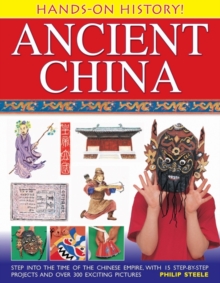 Hands on History! Ancient China : Step into the Time of the Chinese Empire, with 15 Step-by-step Projects and Over 300 Exciting Pictures, Hardback Book Hands on History! Ancient China : Step into the Time of the Chinese Empire, with 15 Step-by-step Projects and Over 300 Exciting Pictures, Hardback Book