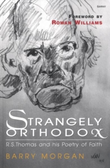 Strangely Orthodox - The Religious Poetry of R. S. Thomas, Paperback Book Strangely Orthodox - The Religious Poetry of R. S. Thomas, Paperback Book
