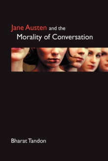 Jane Austen and the Morality of Conversation, Paperback Jane Austen and the Morality of Conversation, Paperback