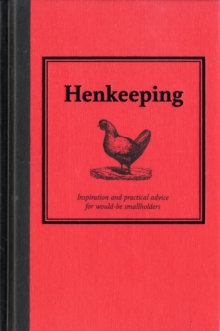 Hen Keeping : Inspiration and Practical Advice for Would-be Smallholders, Hardback Book Hen Keeping : Inspiration and Practical Advice for Would-be Smallholders, Hardback Book