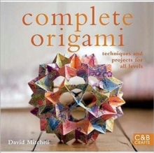 Complete Origami : Techniques and Projects for All Levels, Hardback Book Complete Origami : Techniques and Projects for All Levels, Hardback Book