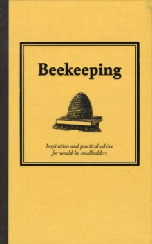 Bee Keeping : Inspiration and Practical Advice for Would-be Smallholders, Hardback Book Bee Keeping : Inspiration and Practical Advice for Would-be Smallholders, Hardback Book