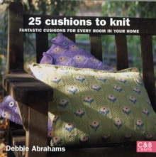 25 Cushions to Knit : Fantastic Cushions for Every Room in Your Home, Paperback Book 25 Cushions to Knit : Fantastic Cushions for Every Room in Your Home, Paperback Book