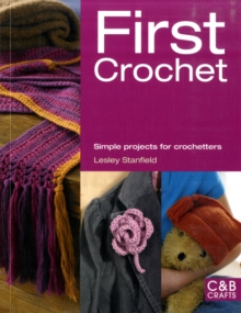 First Crochet: Simple Projects for Crochetters, Paperback Book First Crochet: Simple Projects for Crochetters, Paperback Book