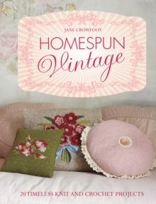 Homespun Vintage : 20 Timeless Knit and Crochet Projects, Hardback Book Homespun Vintage : 20 Timeless Knit and Crochet Projects, Hardback Book