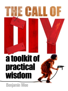 The Call of DIY : A Toolkit of Practical Wisdom, Hardback Book The Call of DIY : A Toolkit of Practical Wisdom, Hardback Book