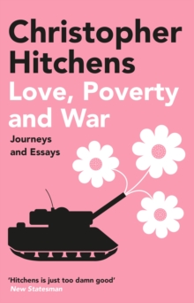 Love, Poverty and War : Journeys and Essays, Paperback Book Love, Poverty and War : Journeys and Essays, Paperback Book