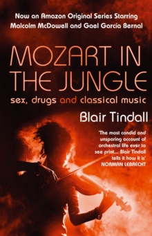 Mozart in the Jungle : Sex, Drugs and Classical Music, Paperback Book Mozart in the Jungle : Sex, Drugs and Classical Music, Paperback Book