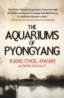 The Aquariums of Pyongyang : Ten Years in the North Korean Gulag, Paperback The Aquariums of Pyongyang : Ten Years in the North Korean Gulag, Paperback
