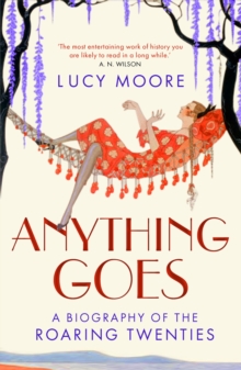 Anything Goes : A Biography of the Roaring Twenties, Paperback Book Anything Goes : A Biography of the Roaring Twenties, Paperback Book